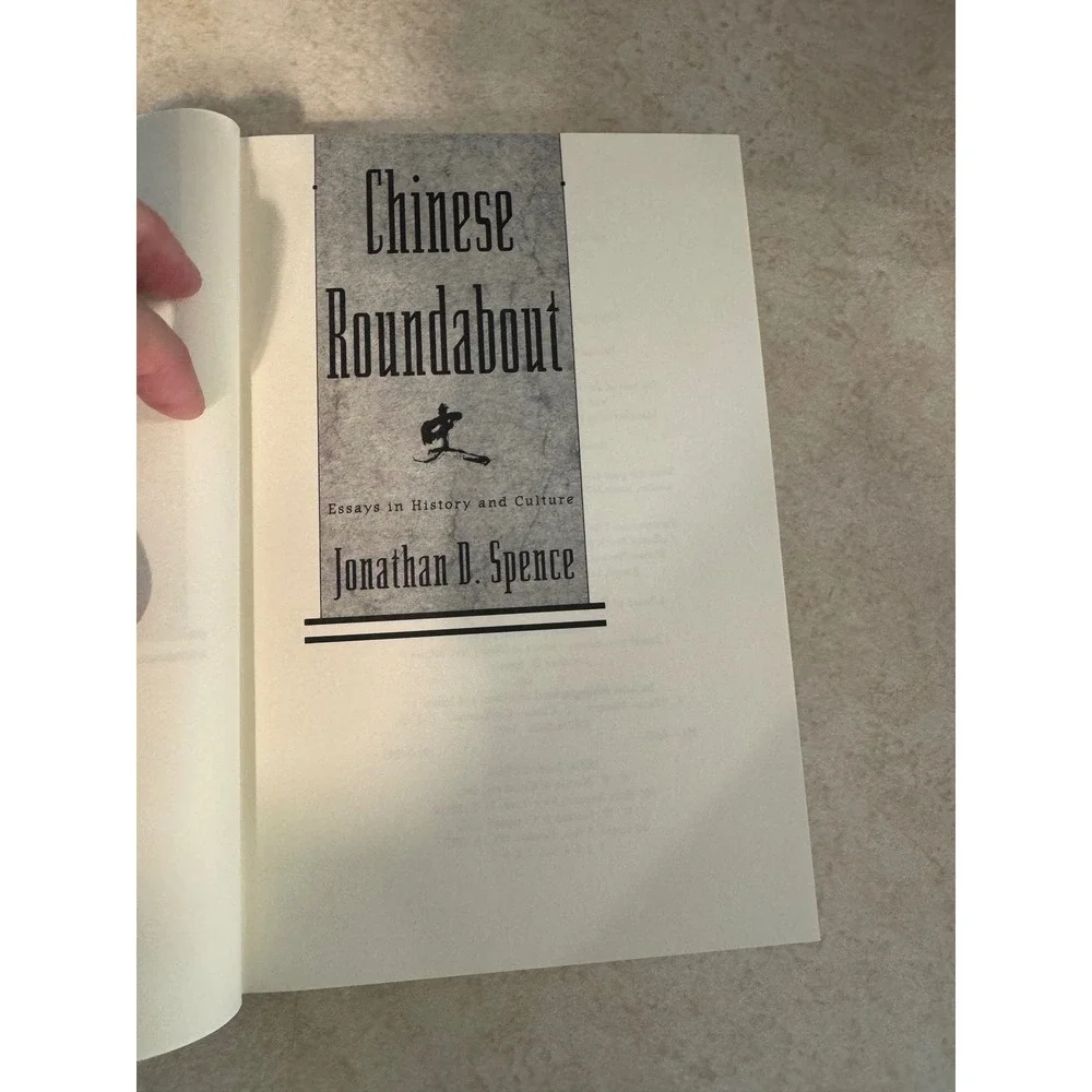 Chinese Roundabout Essays in History and Culture Jonathan D Spence First Edition